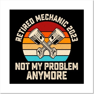 Retired Mechanic 2023 Not My Problem Anymore T shirt For Women Posters and Art